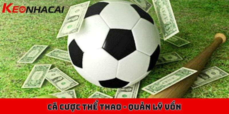 Cá cược thể thao và các loại kèo cơ bản người mới nên biết 3 Cá cược thể thao - Quản lý vốn là một phần cực kỳ quan trọng