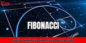 Chiến thuật Fibonacci trong cá cược giúp quản lý vốn tốt 10 Chiến thuật Fibonacci trong cá cược