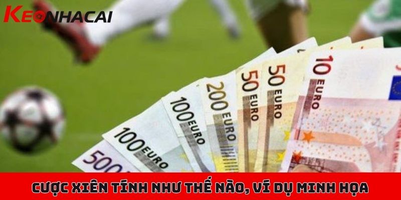 Cược xiên tính như thế nào, nên ghép xiên làm sao cho chuẩn? 2 Công thức cược xiên tính như thế nào, ví dụ minh họa cụ thể