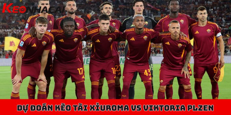 Soi kèo Roma vs Viktoria Plzen, 02h00 ngày 24/10, Europa League 2 Dự đoán kèo tài xỉu trong trận đấu giữa  Roma vs Viktoria Plzen 24/10