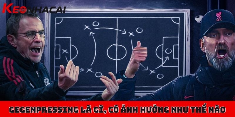 Gegenpressing là gì, giải mã chiến thuật đỉnh cao hiện tại 1 Gegenpressing là gì, có ảnh hưởng như thế nào trong bóng đá hiện đại?