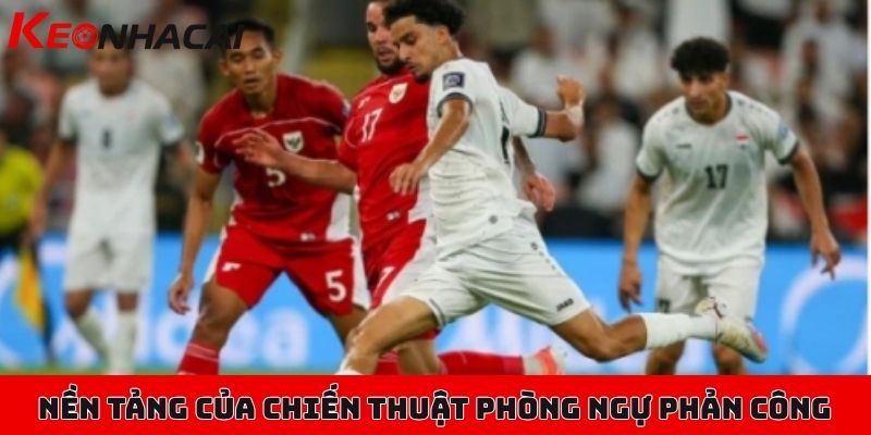 Phân tích chiến thuật phòng ngự phản công của vài đội top 1 1 Ý nghĩa nền tảng của chiến thuật phòng ngự phản công