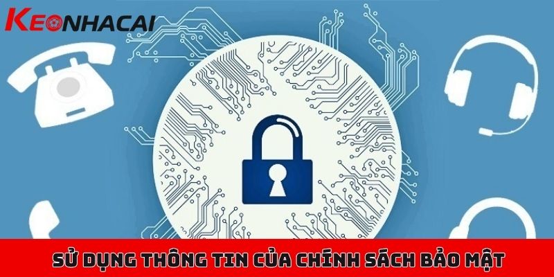 Chính sách bảo mật của Kèo Nhà Cái thành viên cần nên biết 2 Nguyên tắc sử dụng thông tin của chính sách bảo mật Kèo Nhà Cái