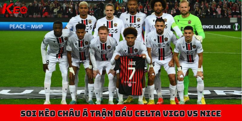 Soi kèo Celta Vigo vs Nice, 02h00 ngày 24/10, Europa League 3 Soi kèo châu Á trận đấu Celta Vigo vs Nice ngày 24/10