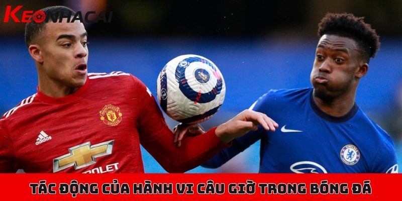 Câu giờ trong bóng đá có ảnh hưởng gì đến tỷ lệ kèo nhà cái? 3 Tác động của hành vi câu giờ trong bóng đá đến với tỷ lệ kèo cá cược