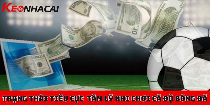 Giải quyết bài toán tâm lý khi chơi cá độ bóng đá triệt để 2 Các trạng thái tiêu cực của tâm lý khi chơi cá độ bóng đá