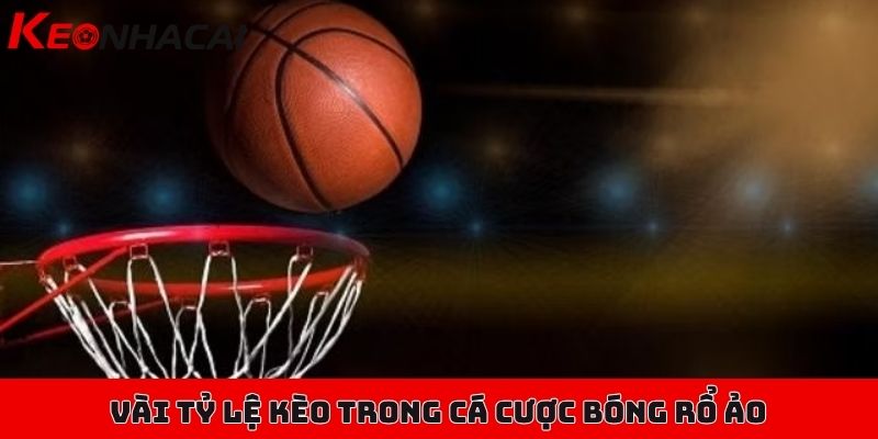 Cá cược bóng rổ ảo - Xu hướng mới trong thế giới trực tuyến 2 Vài tỷ lệ kèo cơ bản mà bạn nên thử trong cá cược bóng rổ ảo